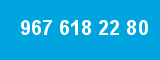 967 618 22 80